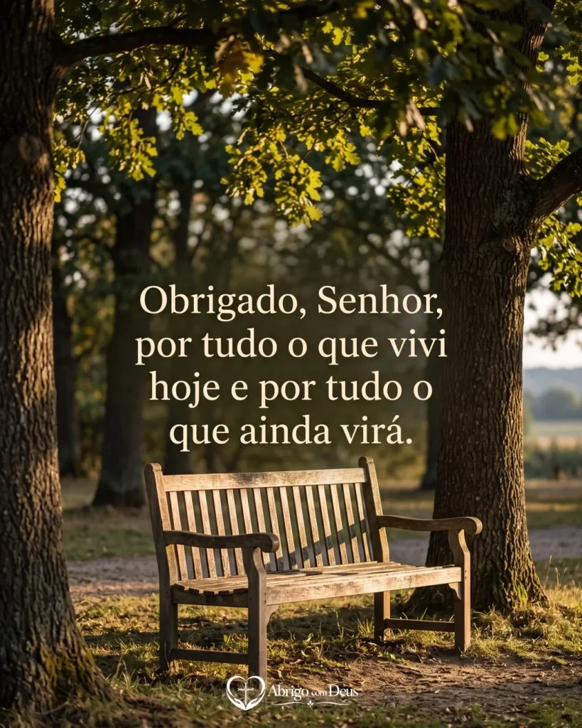 Cartão com banco de madeira sob árvores e a frase “Obrigado, Senhor, por tudo o que vivi hoje e por tudo o que ainda virá.”