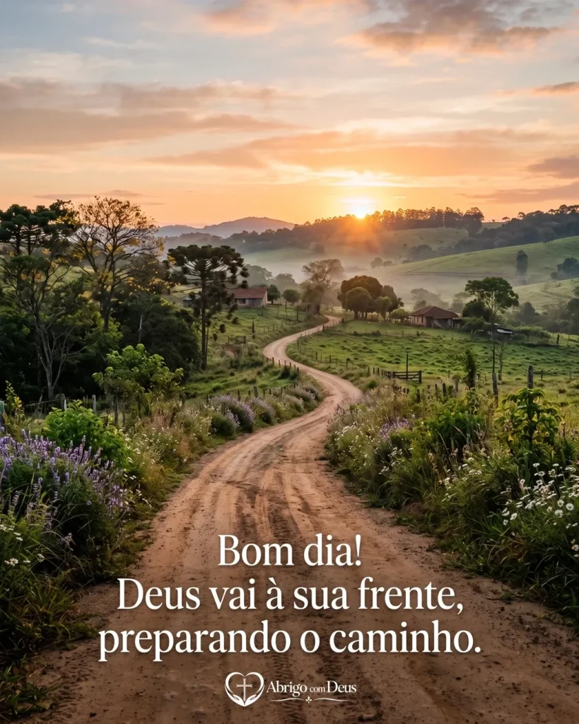 Cartão de bom dia com estrada rural ao nascer do sol e a frase “Bom dia! Deus vai à sua frente, preparando o caminho.”