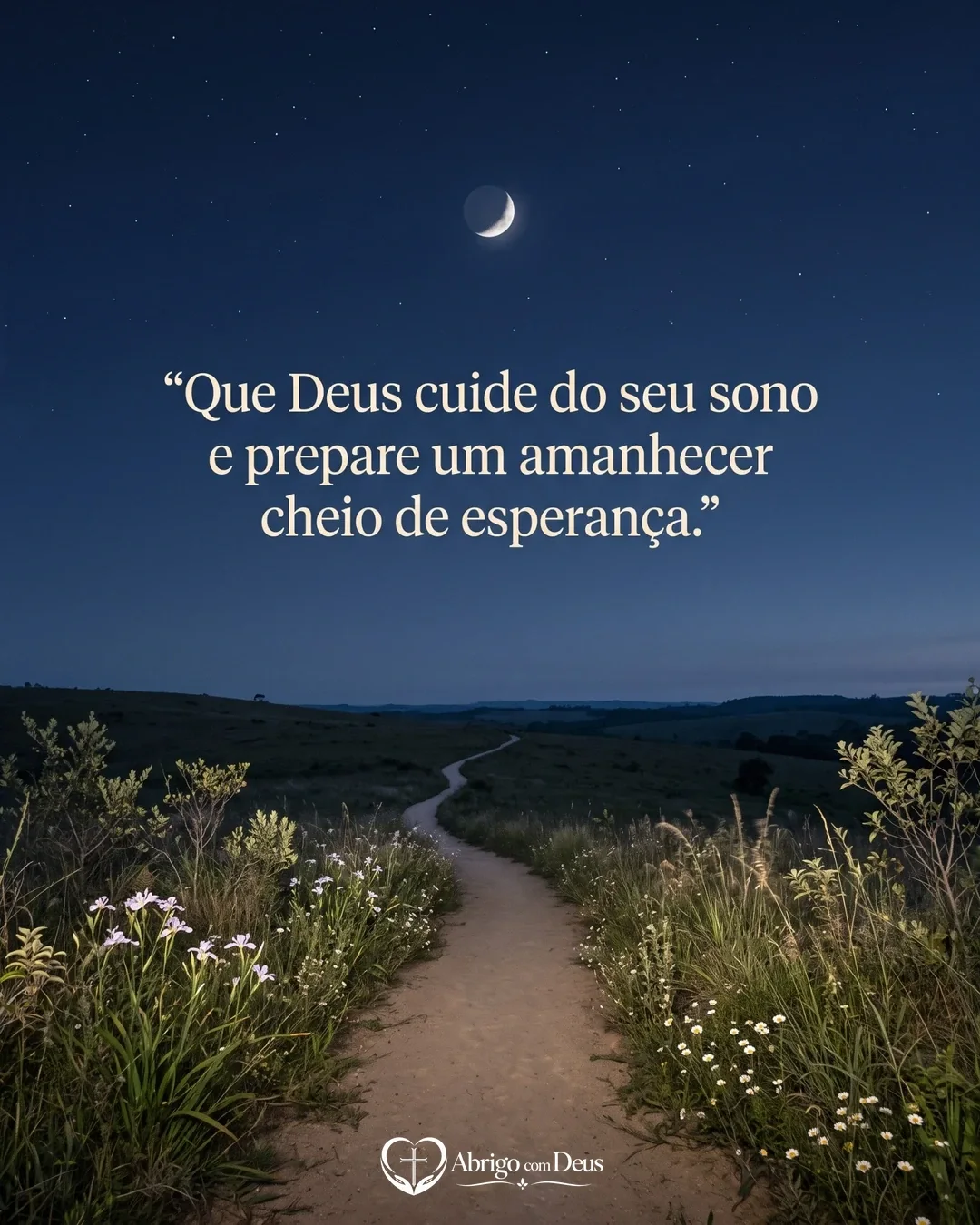 Cartão de boa noite com caminho sob lua crescente e a frase “Que Deus cuide do seu sono e prepare um amanhecer cheio de esperança.”
