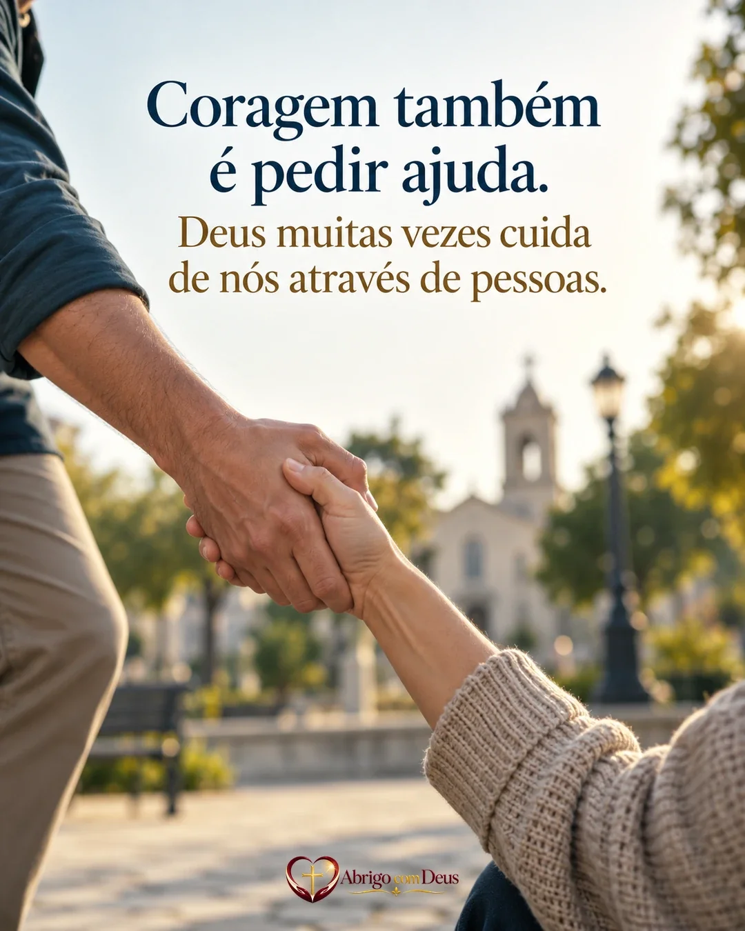 Cartão de animar alguém com mãos em gesto de ajuda e a mensagem “Coragem também é pedir ajuda. Deus muitas vezes cuida de nós através de pessoas.”