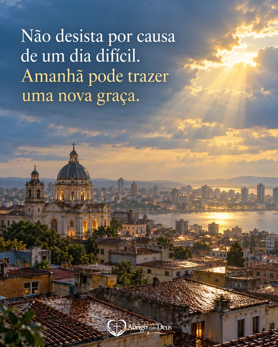 Cartão de animar alguém com cidade iluminada por raios de sol entre nuvens e a mensagem “Não desista por causa de um dia difícil. Amanhã pode trazer uma nova graça.”