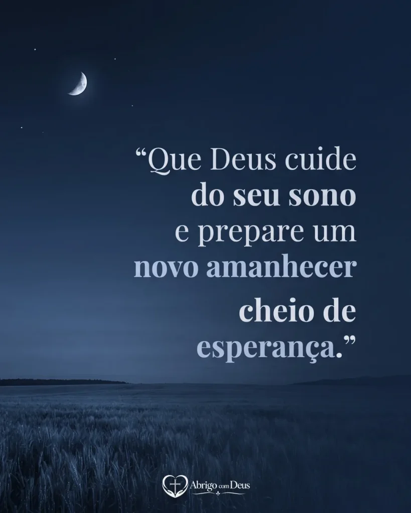 Cartão noturno com lua crescente sobre um campo escuro e mensagem pedindo que Deus cuide do sono e prepare um amanhecer de esperança.