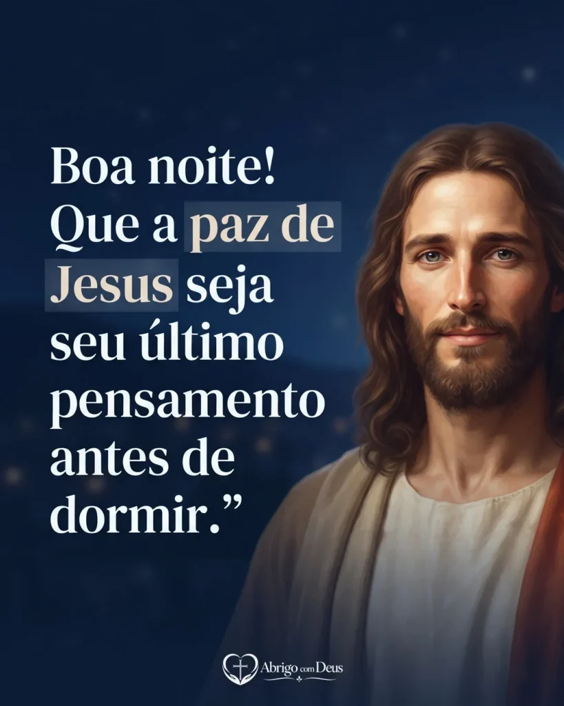 Cartão de boa noite com representação artística de Jesus sobre fundo azul e mensagem para terminar o dia pensando na paz de Jesus.