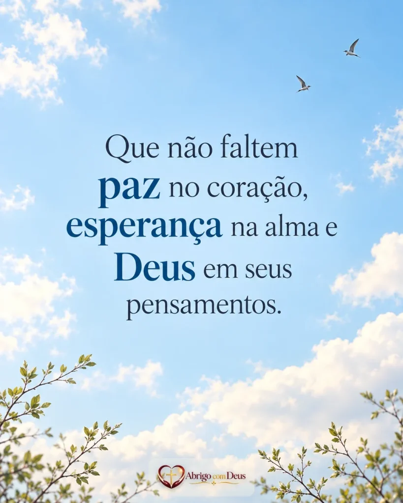 Cartão com céu azul, nuvens claras, pássaros e mensagem desejando paz no coração, esperança na alma e Deus nos pensamentos.